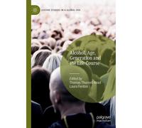 Thomas Thurnell-Read Laura F Alcohol, Age, Generation and the Life C (Tascabile)