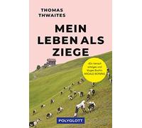 Thomas Thwaites Mein Leben als Ziege: "Ein tierisch witziges und klu (Tascabile)