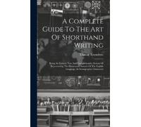 Thomas Towndrow A Complete Guide To The Art Of Shorthand Writ (Copertina rigida)
