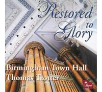 Thomas Trotter Restored to Glory - The Organ of Birmingham Town Hall (CD) Album