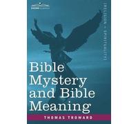 Thomas Troward Bible Mystery and Bible Meaning (Copertina rigida)