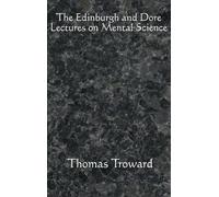 Thomas Troward The Edinburgh and Dore Lectures on Mental Scie (Copertina rigida)