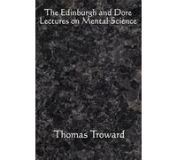 Thomas Troward The Edinburgh and Dore Lectures on Mental Science (Tascabile)