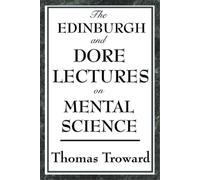 Thomas Troward The Edinburgh and Dore Lectures on Mental Science (Tascabile)