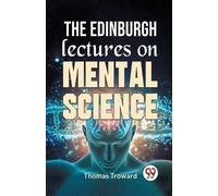 Thomas Troward The Edinburgh Lectures on Mental Science (Tascabile)