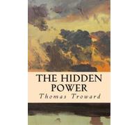 Thomas Troward The Hidden Power (Tascabile)