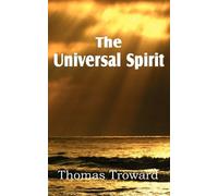 Thomas Troward The Universal Spirit (Tascabile)