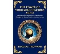 Thomas Troward Tim Zengeri The Power of Your Subconscious Mi (Copertina rigida)