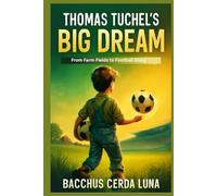 THOMAS TUCHEL'S BIG DREAM: From Farm Fields to Football Glory