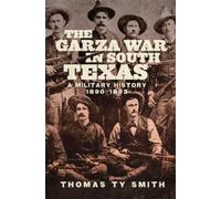 Thomas Ty Smith The Garza War in South Texas (Copertina rigida)