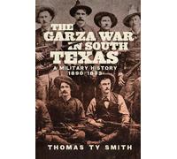 Thomas Ty Smith The Garza War in South Texas (Tascabile)