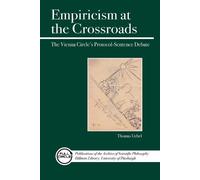 Empiricism at the Crossroads: The Vienna Circle's Protocol-Sentence Debate