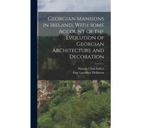 Thomas Ulick Sa Georgian Mansions in Ireland, With Some Accou (Copertina rigida)