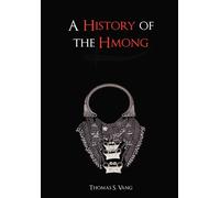 Thomas Vang A History of the Hmong: from Ancient Times to the (Copertina rigida)