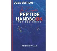 Thomas Vitalis The Complete Peptide Handbook for Beginners (Tascabile)