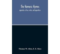 Thomas W Allen The Homeric Hymns. Apparatus Criticus, Notes, And A (Tascabile)