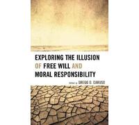 Thomas W. Clark Exploring the Illusion of Free Will and Moral Respon (Tascabile)