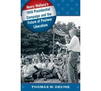 Thomas W. Devin Henry Wallace's 1948 Presidential Campaign and the F (Tascabile)