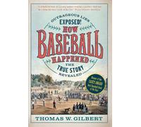 Thomas W. Gilbert How Baseball Happened (Tascabile)