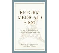 Thomas W. Grannemann Mark V. Pauly Reform Medicaid First (Tascabile)