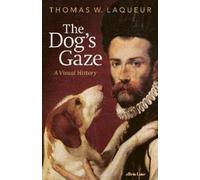 Thomas W. Laqueur The Dog's Gaze (Copertina rigida)