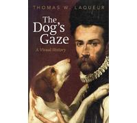 Thomas W. Laqueur The Dog's Gaze (Copertina rigida)