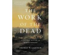 Thomas W. Laqueur The Work of the Dead (Copertina rigida)