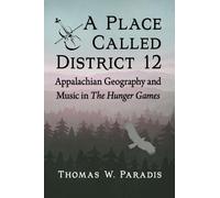 Thomas W. Paradis A Place Called District 12 (Tascabile)