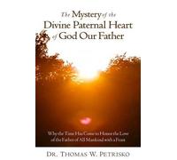 Thomas W Petris The Mystery of the Divine Paternal Heart of God Our (Tascabile)