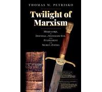Thomas W Petrisko Twilight of Marxism (Tascabile)
