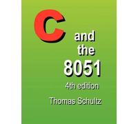 Thomas W Schultz C and the 8051 (4th Edition) (Tascabile)