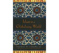 Thomas W. Simons Islam in a Globalizing World (Tascabile)