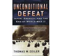 Thomas W. Zeiler Unconditional Defeat (Copertina rigida) War and Society