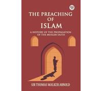 Thomas Walker A The Preaching of IslamA History of the Propagation o (Tascabile)