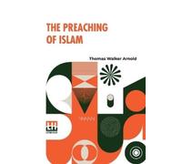 Thomas Walker Arnold The Preaching Of Islam (Edition0) (Tascabile)