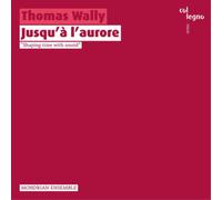 Thomas Wally Thomas Wally: Jusqu'à L'aurore: Shaping Time With Sound (CD) Album