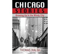 Thomas Walsh Chicago Stories - Growing Up in the Windy City (Tascabile)