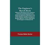 Thomas Walter B The Engineer'S Sketch-Book; Of Mechanical Movements, (Tascabile)