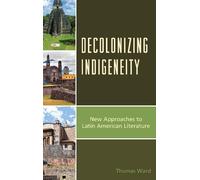 Thomas Ward Decolonizing Indigeneity (Tascabile)