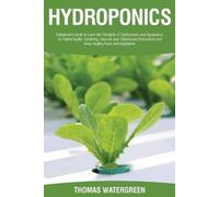 Thomas Watergre Hydroponics: A beginner's guide to learn the princip (Tascabile)