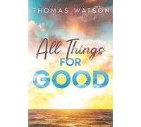 Thomas Watson All Things for Good (Tascabile)