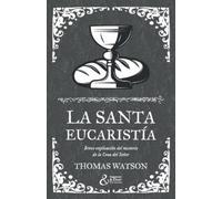 Thomas Watson La santa eucaristía (Tascabile) Libros Puritanos