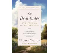 Thomas Watson P. Mill The Beatitudes: An Exposition of Matthew 5:1- (Tascabile)