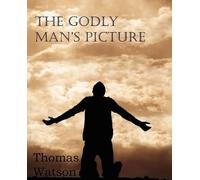 Thomas Watson The Godly Man's Picture (Tascabile)