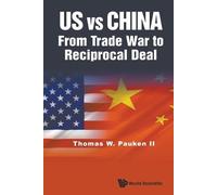 Thomas Weir Pauken Ii Us Vs China: From Trade War To Reciprocal Deal (Tascabile)