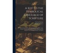 Thomas Wemyss Charles A Key to the Symbolical Language of Sc (Copertina rigida)