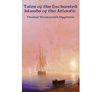 Thomas Wentworth Hig Tales of the Enchanted Islands of the At (Copertina rigida)