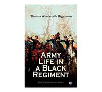 Thomas Wentworth Higginson Army Life in a Black Regiment (Tascabile)