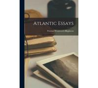 Thomas Wentworth Higginson Atlantic Essays (Tascabile)