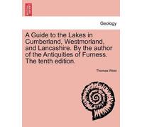 Thomas West A Guide to the Lakes in Cumberland, Westmorland, and Lan (Tascabile)